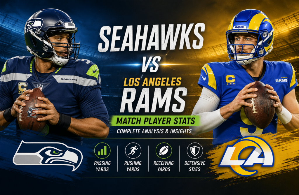 Seahawks vs Los Angeles Rams Match Player Stats: Complete Analysis & Insights